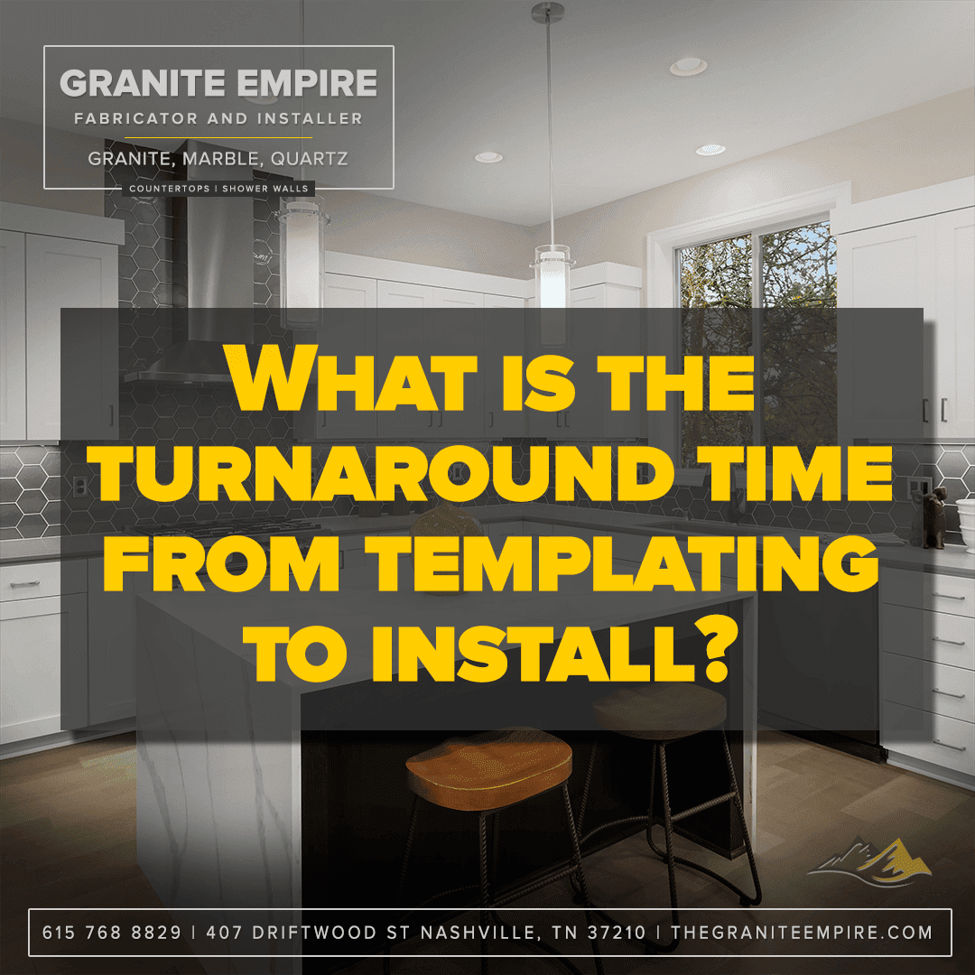 What is the turnaround time from templating to install?